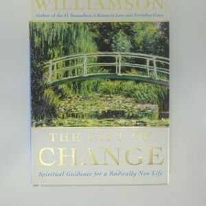The Gift of Change Marianne Williamson 2004 First Edition Spiritual Guidance